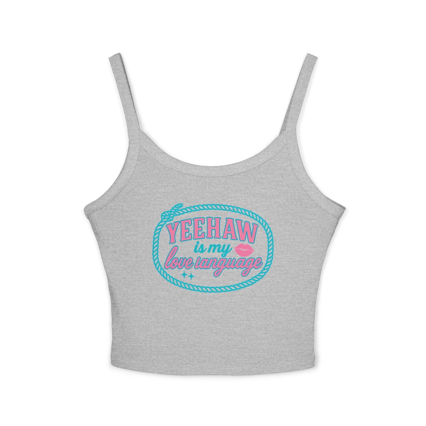 Yeehaw Is My Love Language Spaghetti Strap Tank.