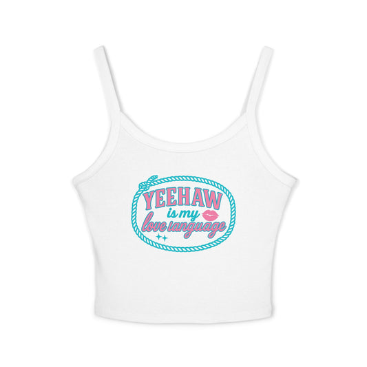 Yeehaw Is My Love Language Spaghetti Strap Tank.