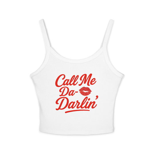Call Me Da- Darlin Spaghetti Strap Tank Top.