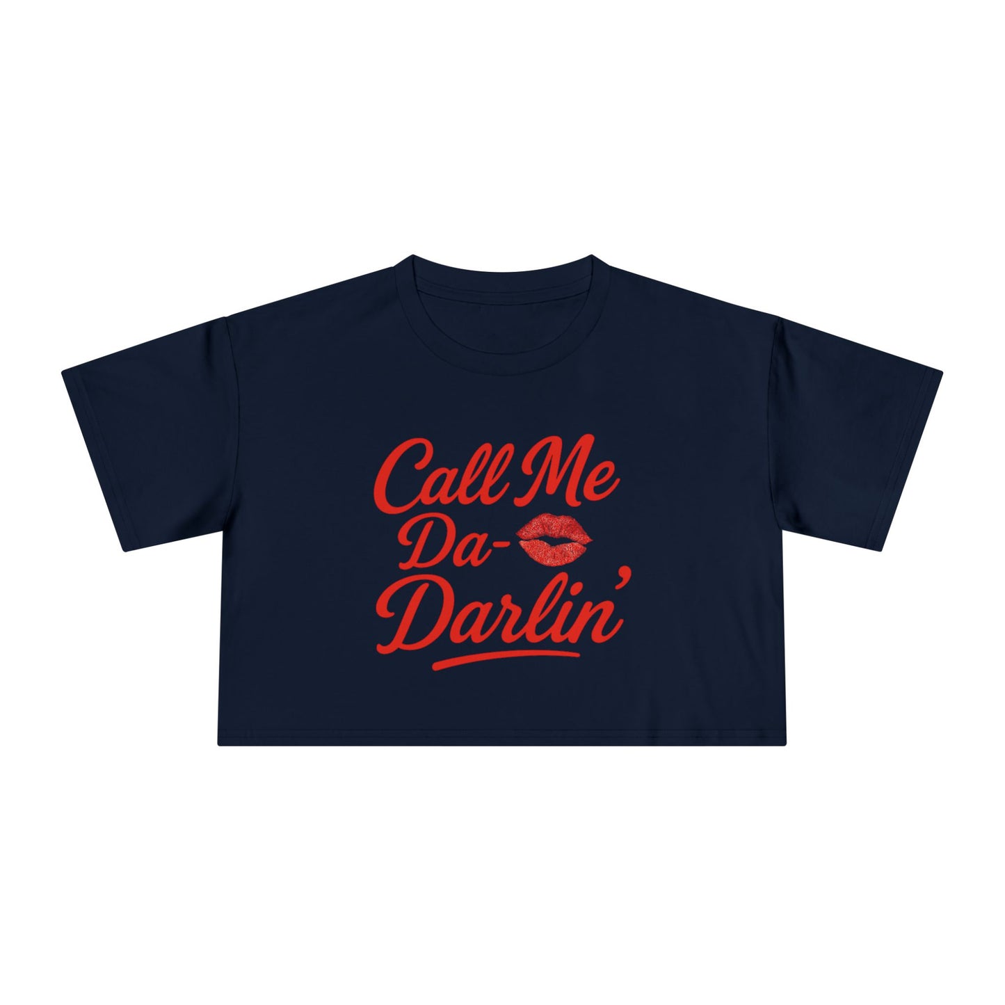 Call me Da- Darlin Crop Tee.