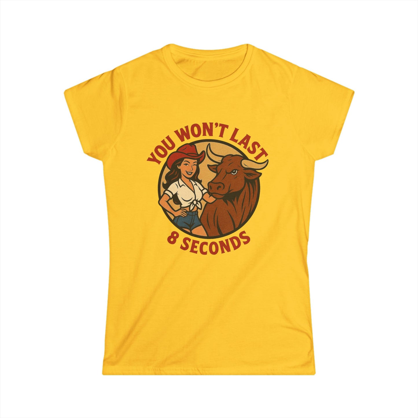 You Won’t Last 8 Seconds Softstyle Tee.