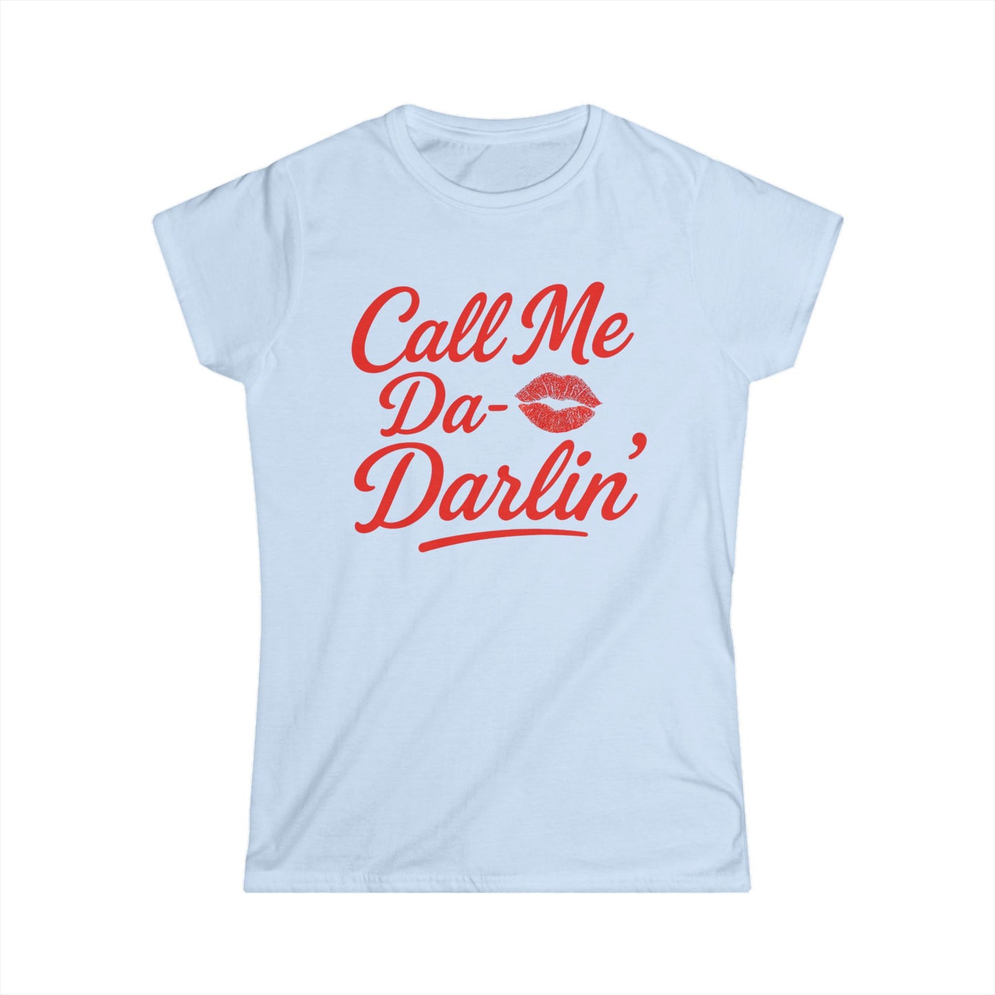 Call Me Da- Darlin Tee.