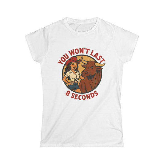 You Wonât Last 8 Seconds Softstyle Tee.