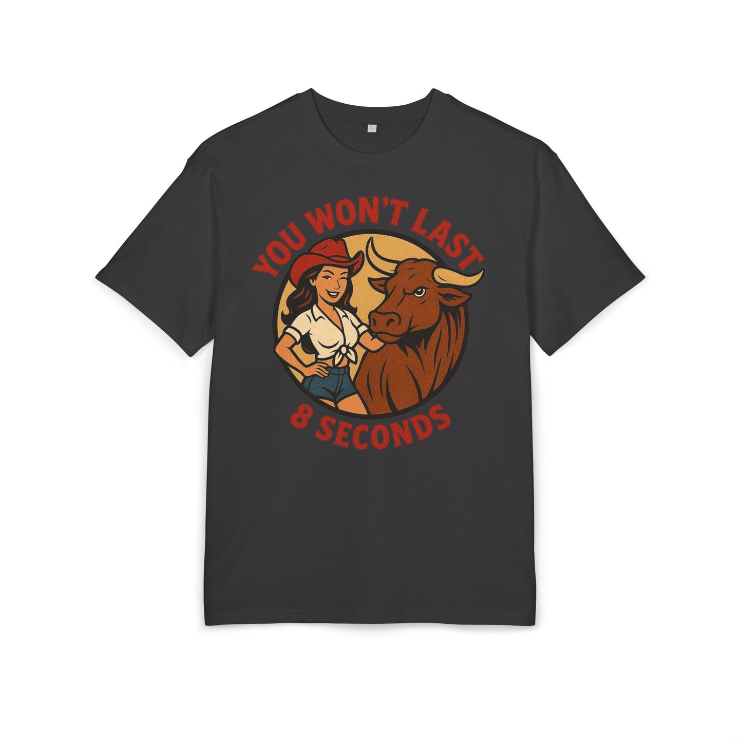 You Won’t Last 8 Seconds Oversized Tee.