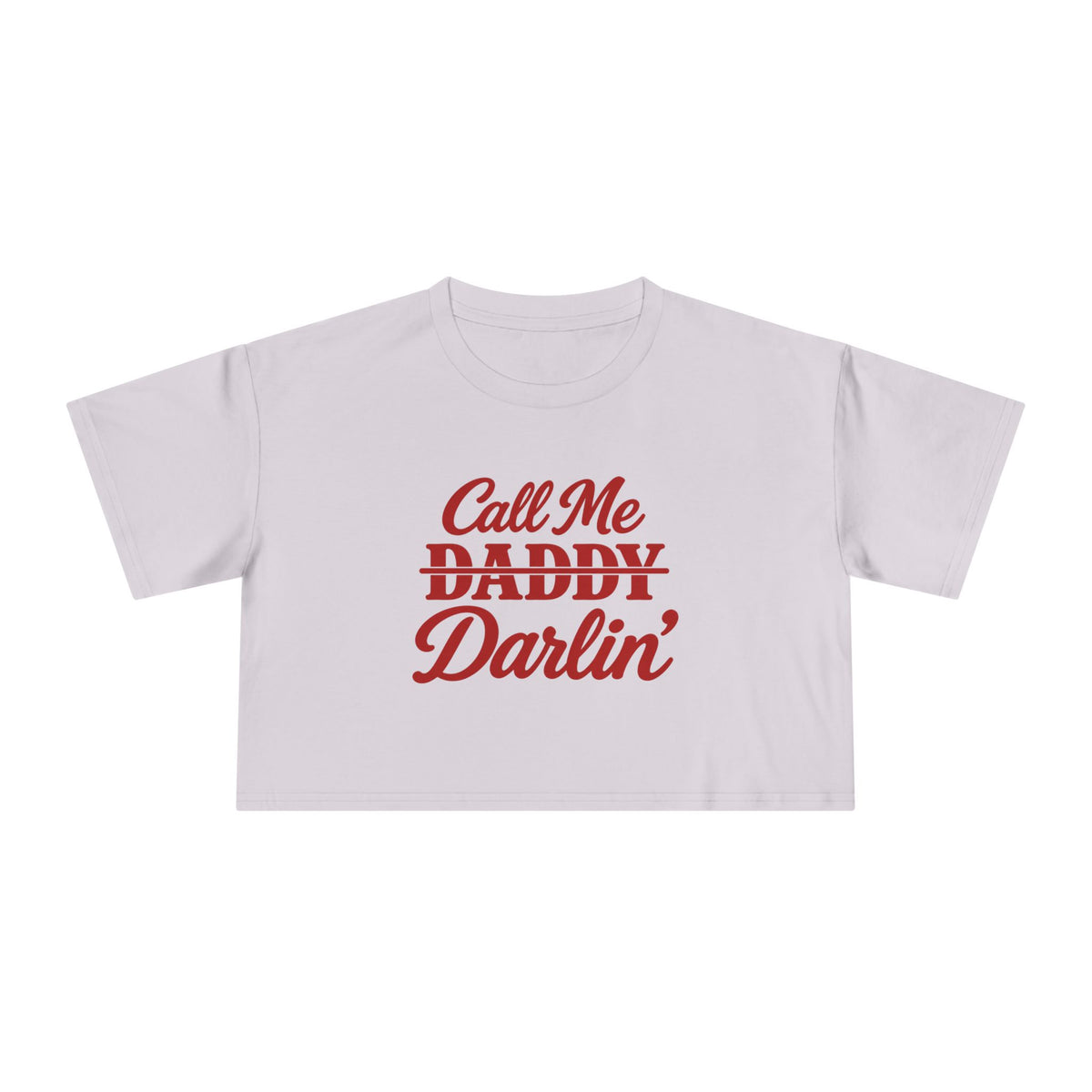 Call me Daddy/Darlin’ Crop Tee.