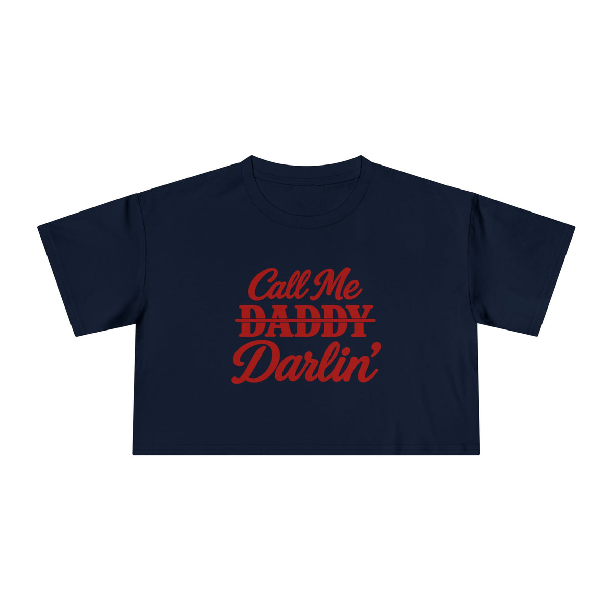 Call me Daddy/Darlin’ Crop Tee.