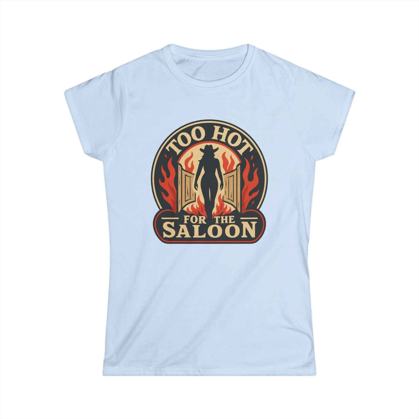 Too Hot for the Saloon Tee.