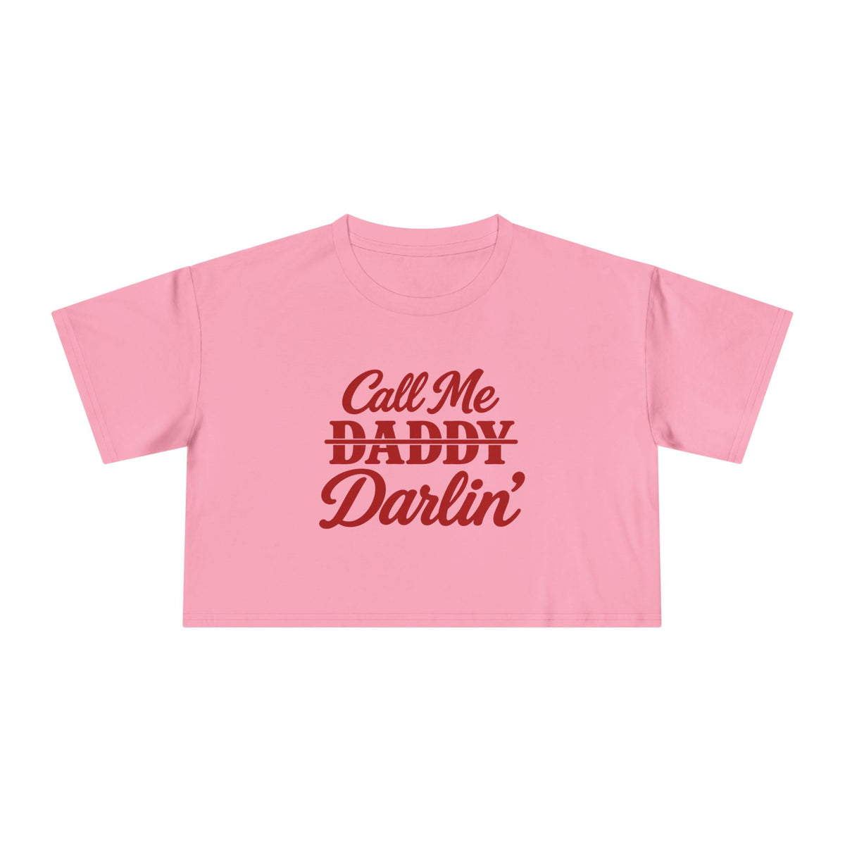 Call me Daddy/Darlin’ Crop Tee.