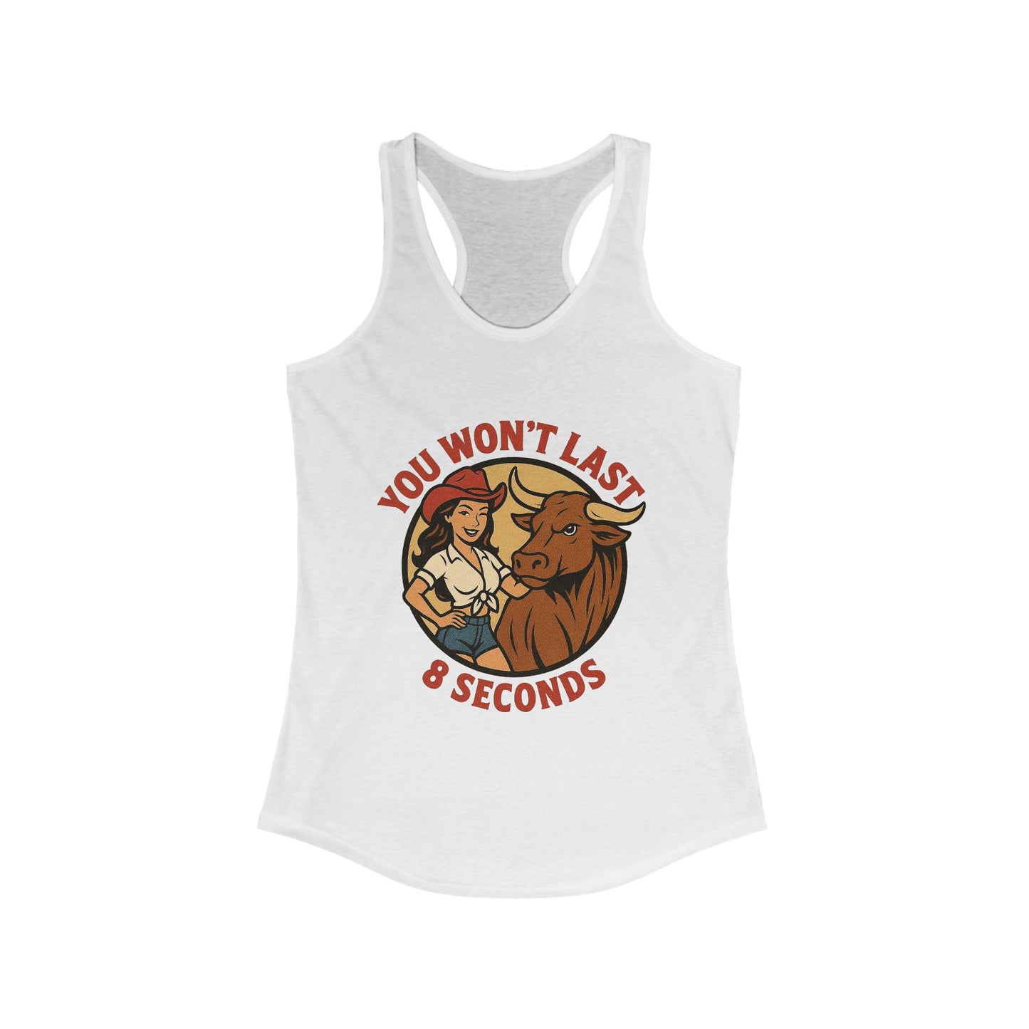 “You Won’t Last 8 Seconds” Women's Racerback Tank.