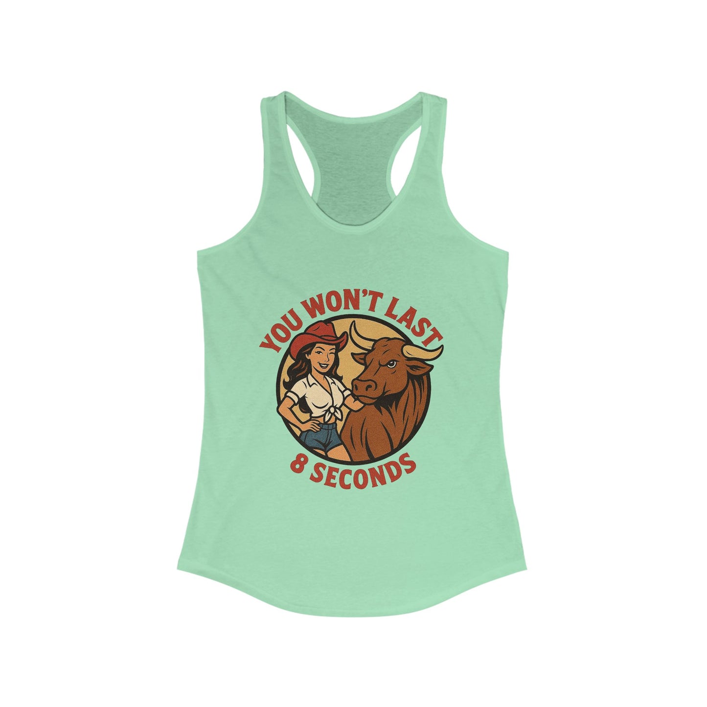 “You Won’t Last 8 Seconds” Women's Racerback Tank.