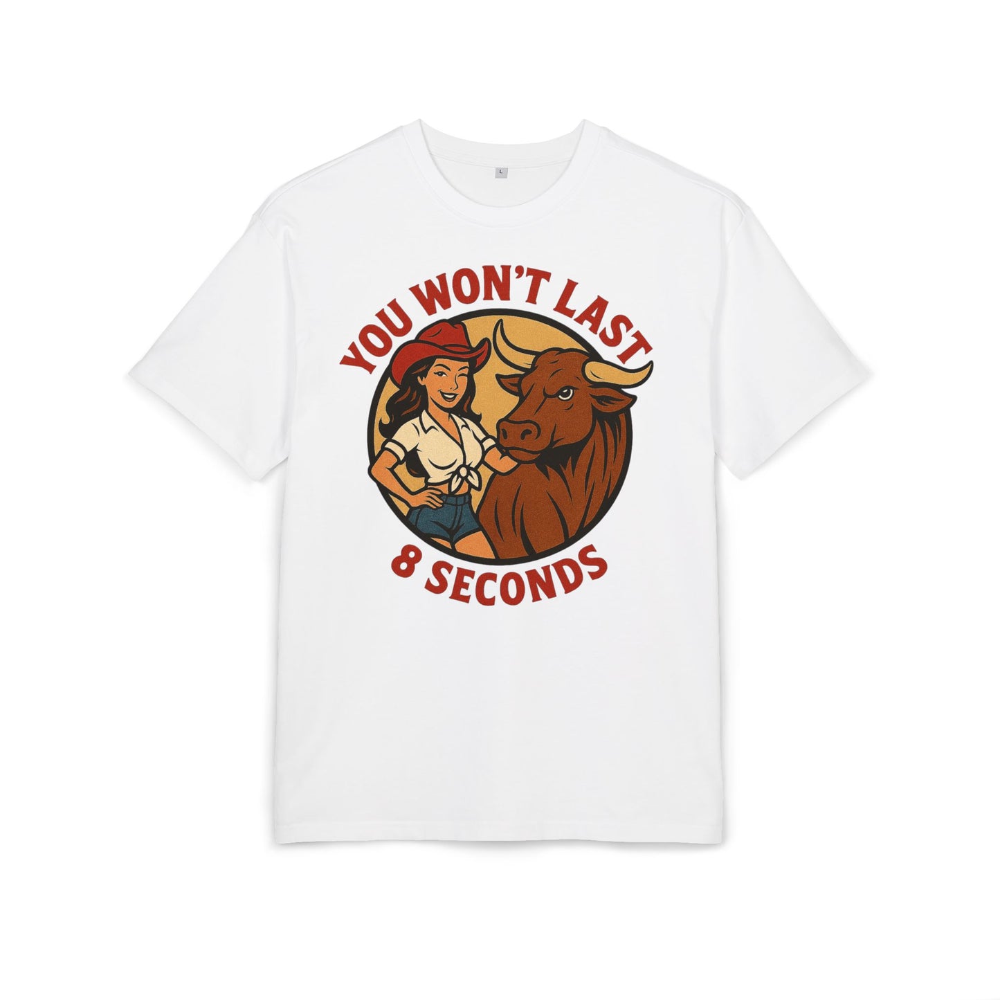 You Won’t Last 8 Seconds Oversized Tee.
