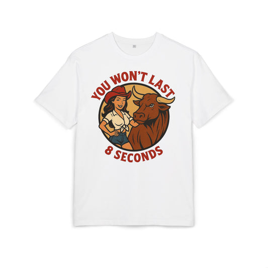 You Won’t Last 8 Seconds Oversized Tee.