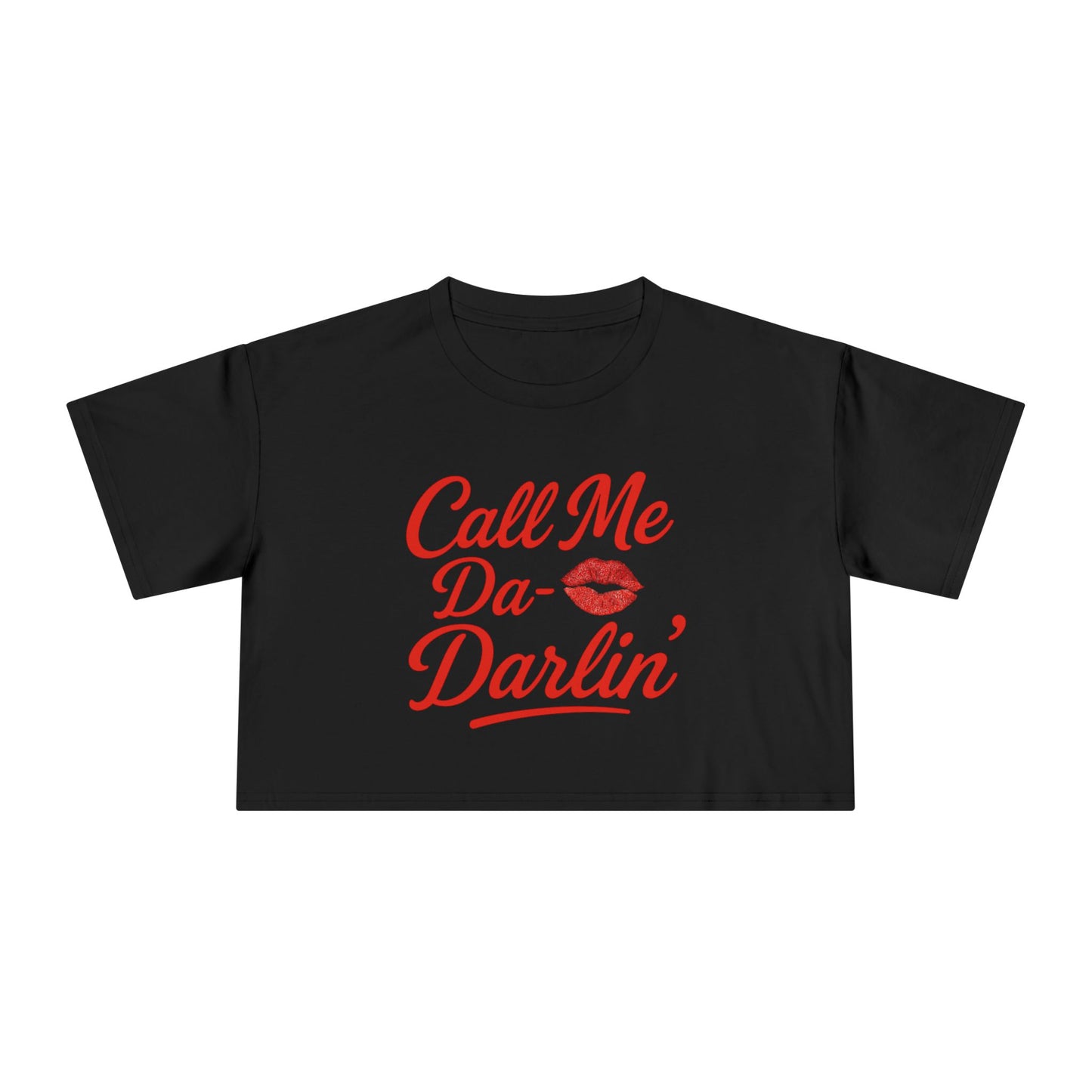 Call me Da- Darlin Crop Tee.