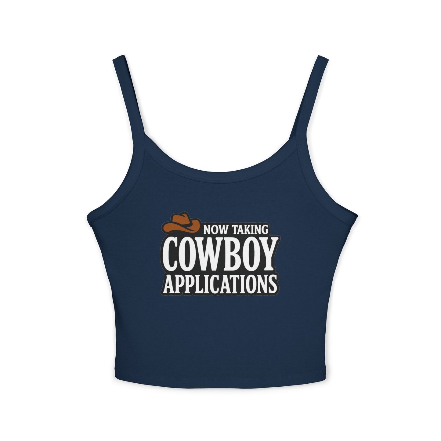 Now Taking Cowboy Applications Spaghetti Strap Tank.
