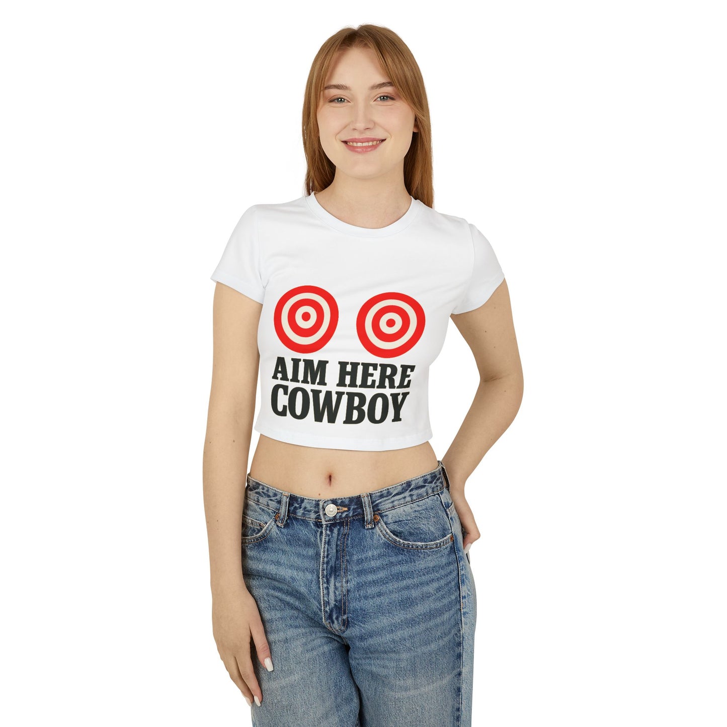 ”Aim Here Cowboy” Women’s Baby Tee.