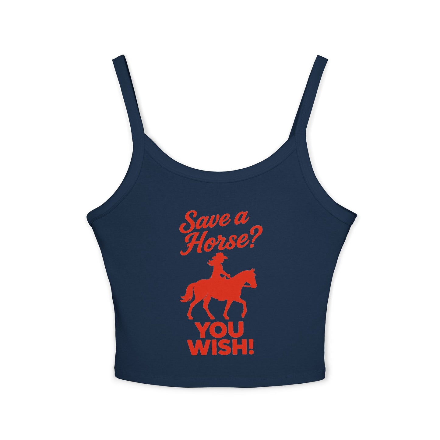Save a Horse? YOU WISH! Spaghetti Strap Tank.