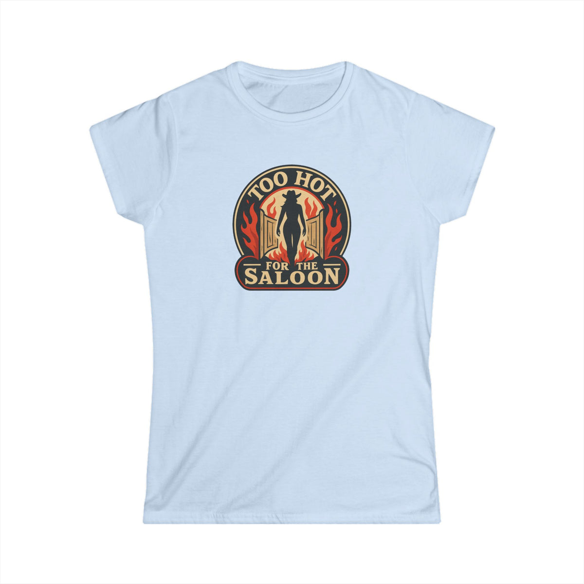 Too Hot for the Saloon Tee.