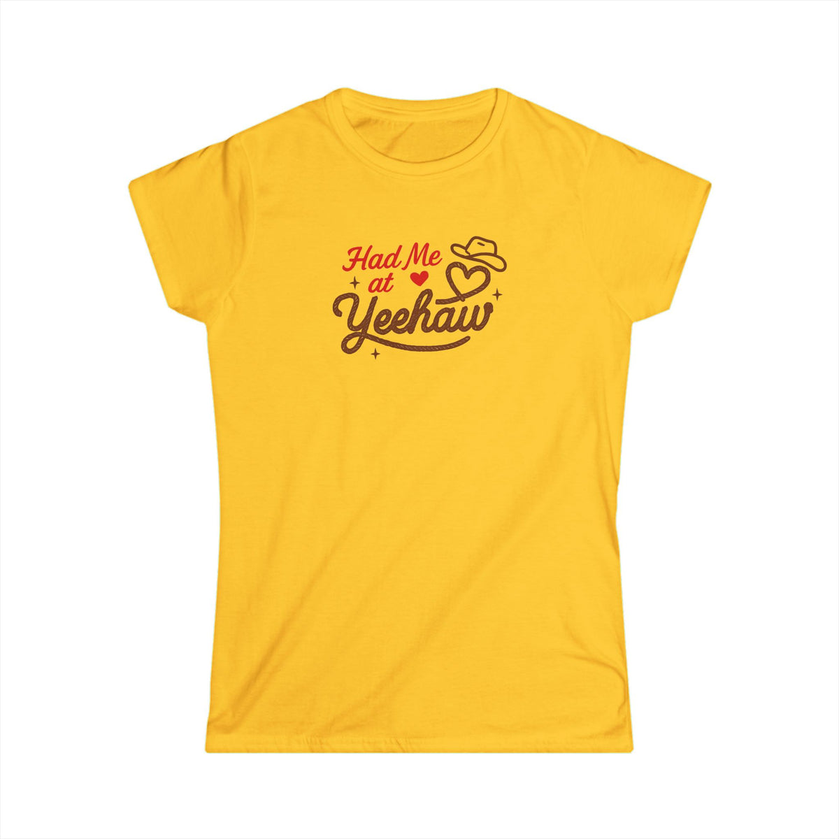 Had Me At Yeehaw Tee.
