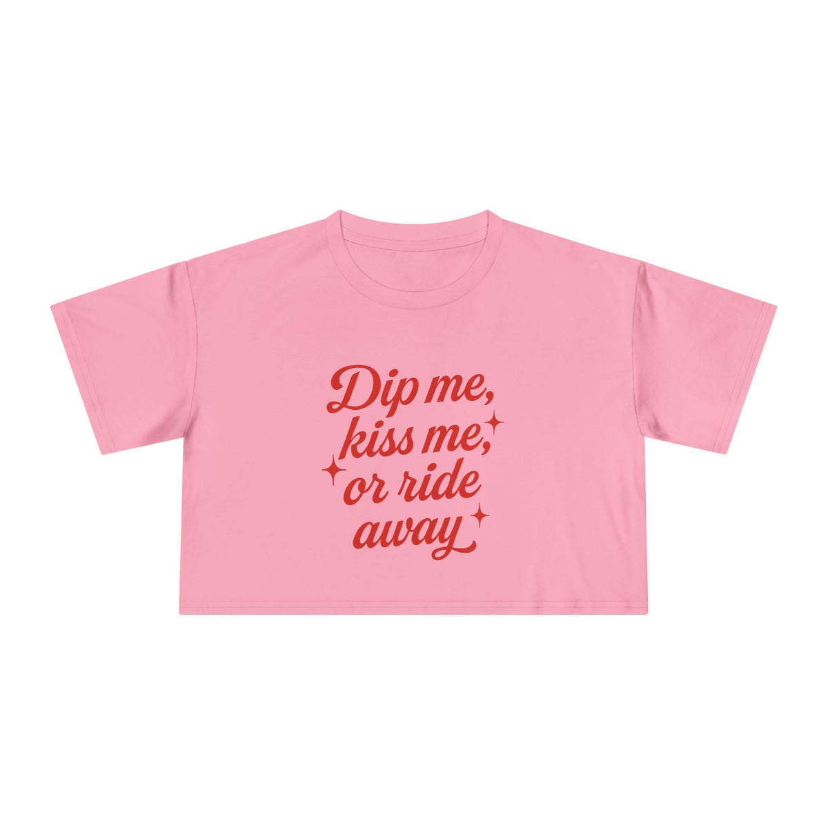 Dip Me, Kiss Me, Or Ride Away Crop Tee.