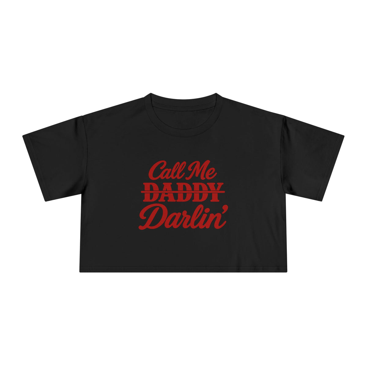 Call me Daddy/Darlin’ Crop Tee.