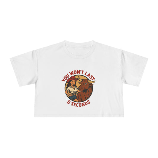 You Won’t Last 8 Seconds Crop Tee.