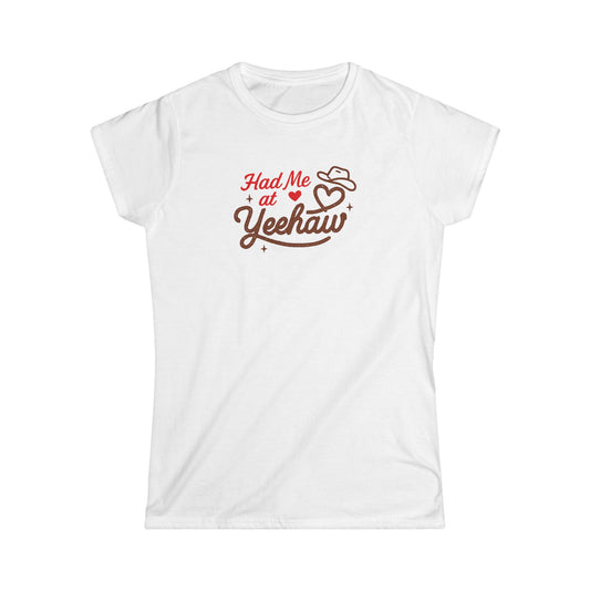 Had Me At Yeehaw Tee.