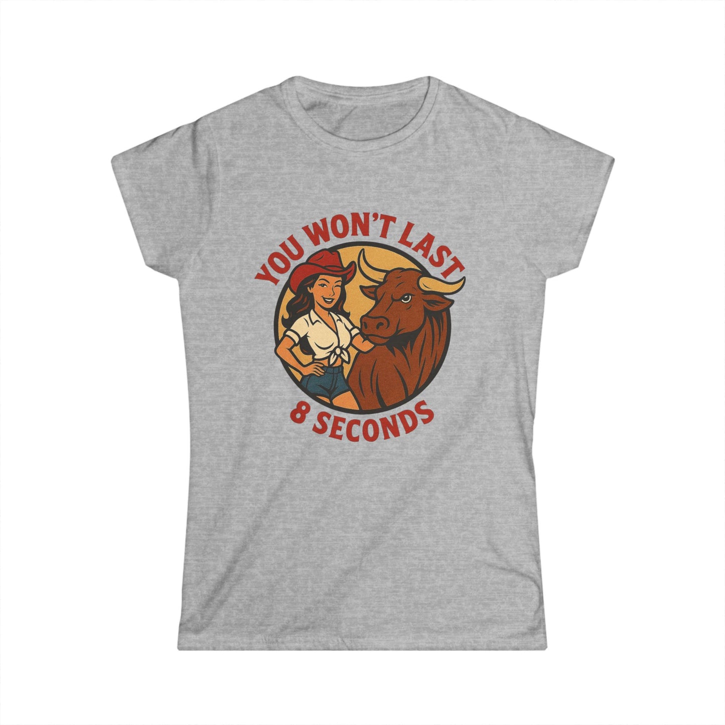 You Won’t Last 8 Seconds Softstyle Tee.