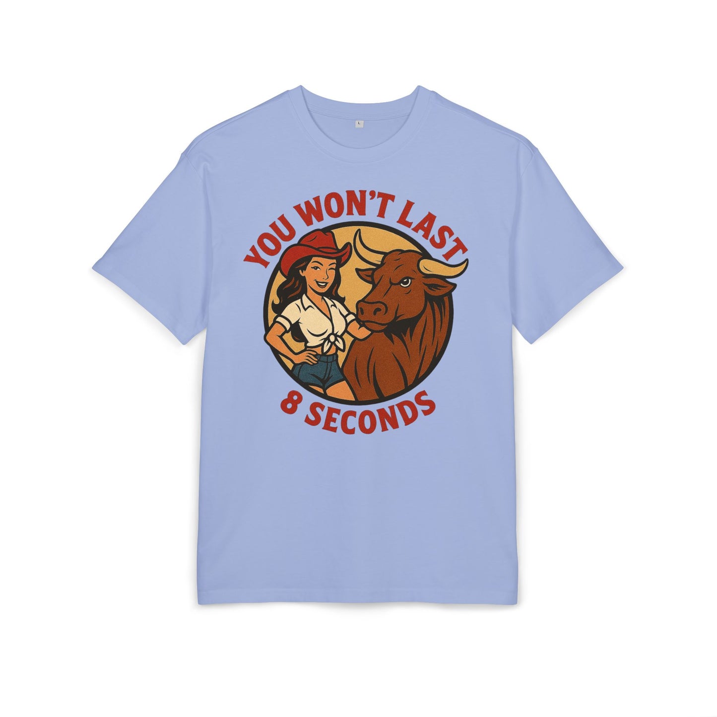 You Won’t Last 8 Seconds Oversized Tee.