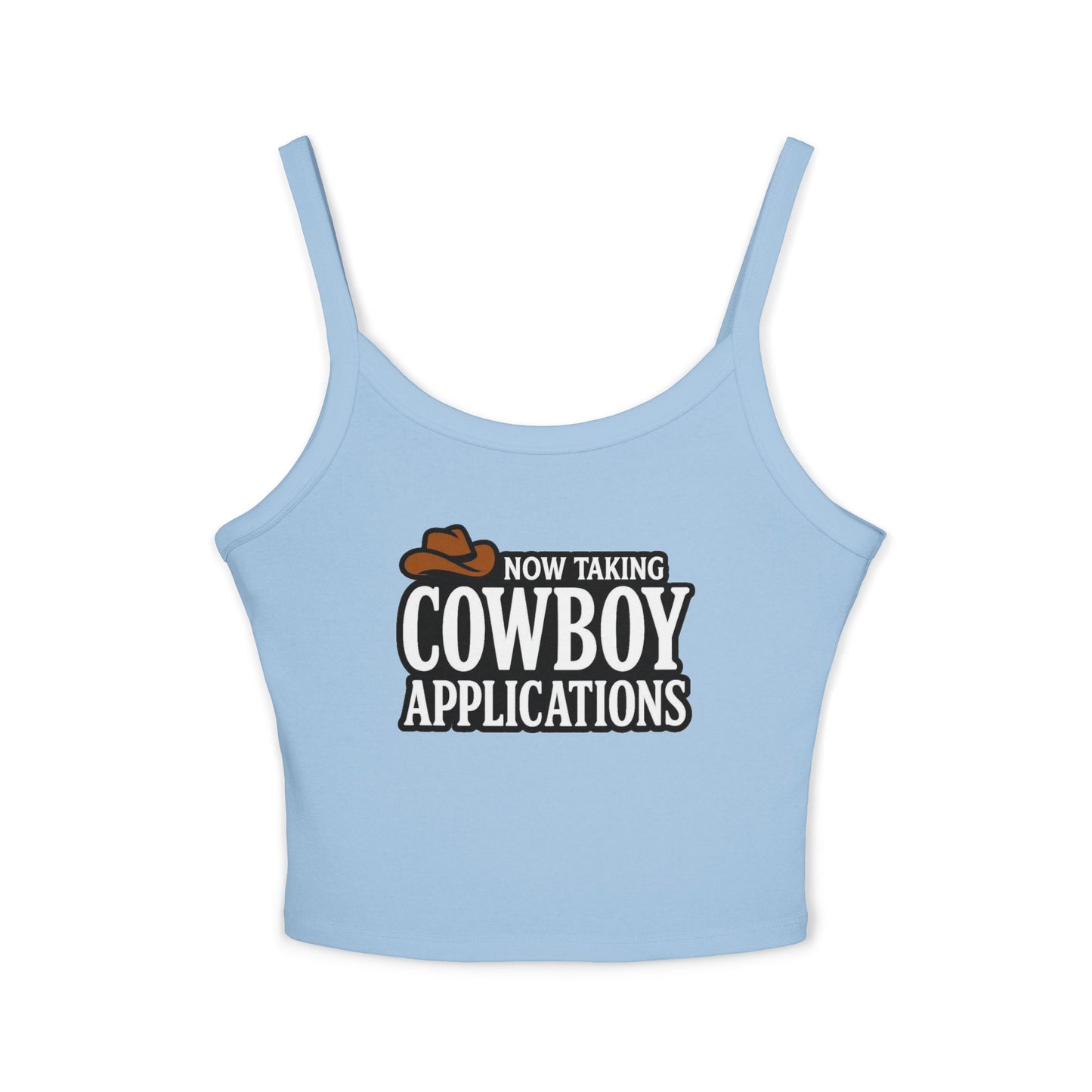 Now Taking Cowboy Applications Spaghetti Strap Tank.