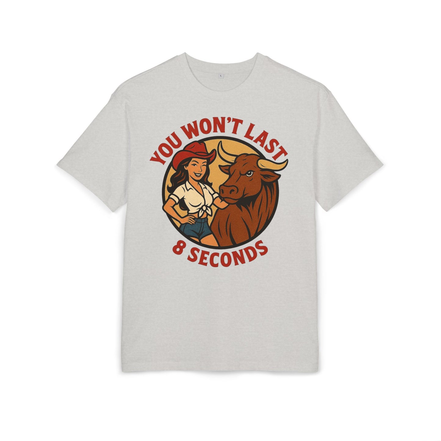 You Won’t Last 8 Seconds Oversized Tee.