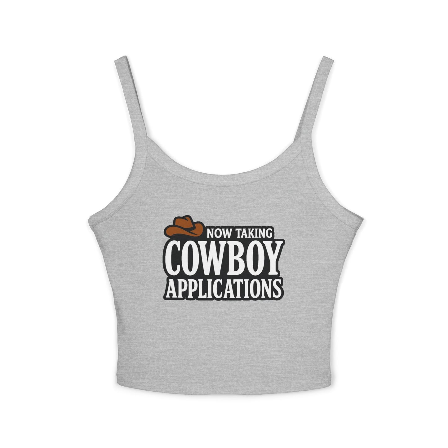 Now Taking Cowboy Applications Spaghetti Strap Tank.