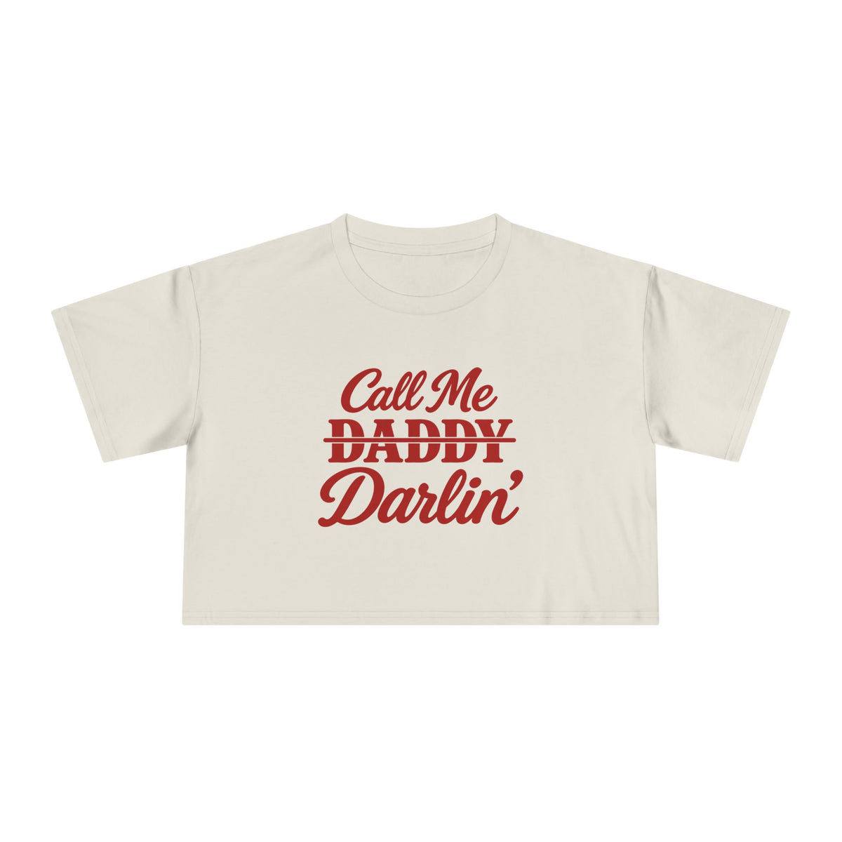 Call me Daddy/Darlin’ Crop Tee.