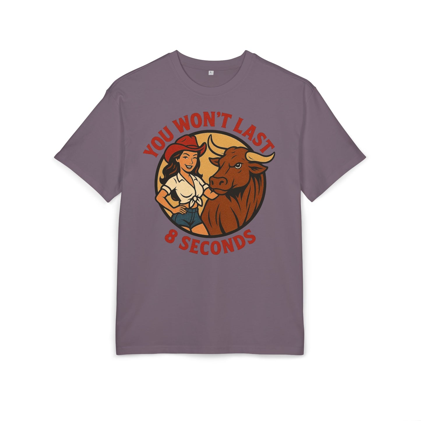 You Won’t Last 8 Seconds Oversized Tee.