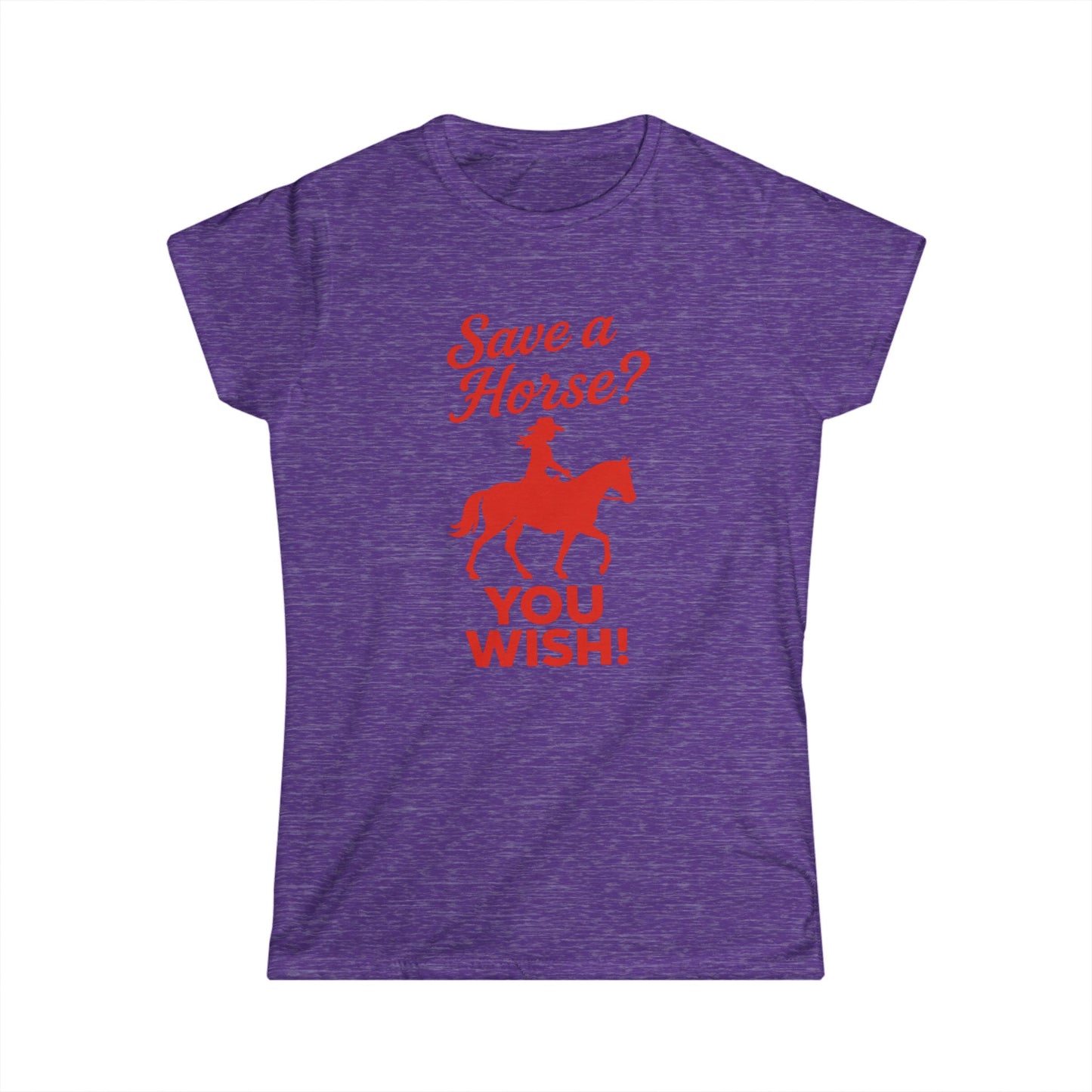 Save a Horse? You Wish! Tee.