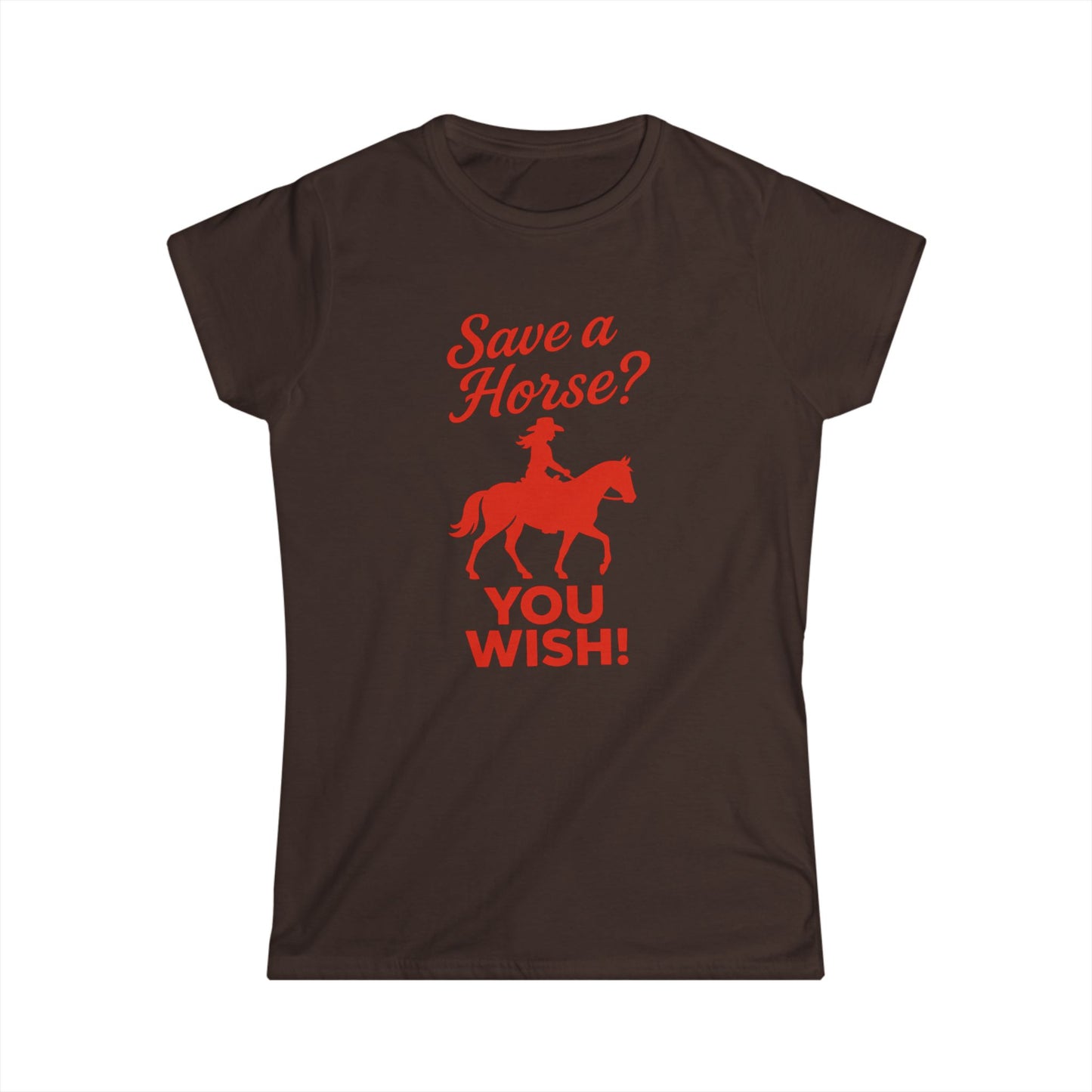 Save a Horse? You Wish! Tee.
