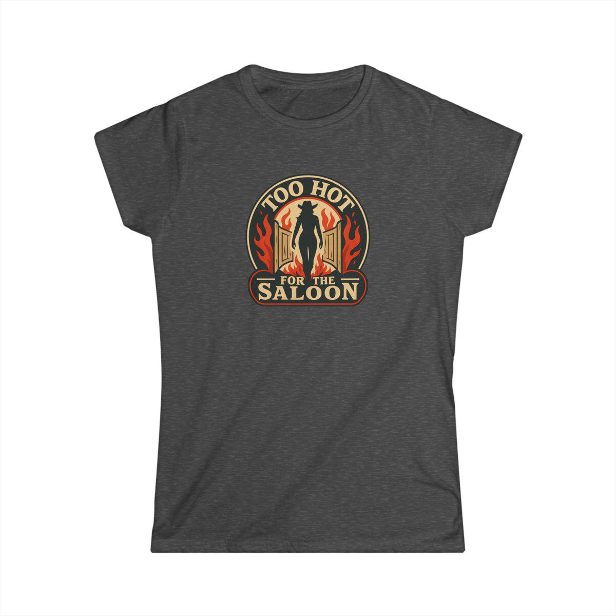 Too Hot for the Saloon Tee.