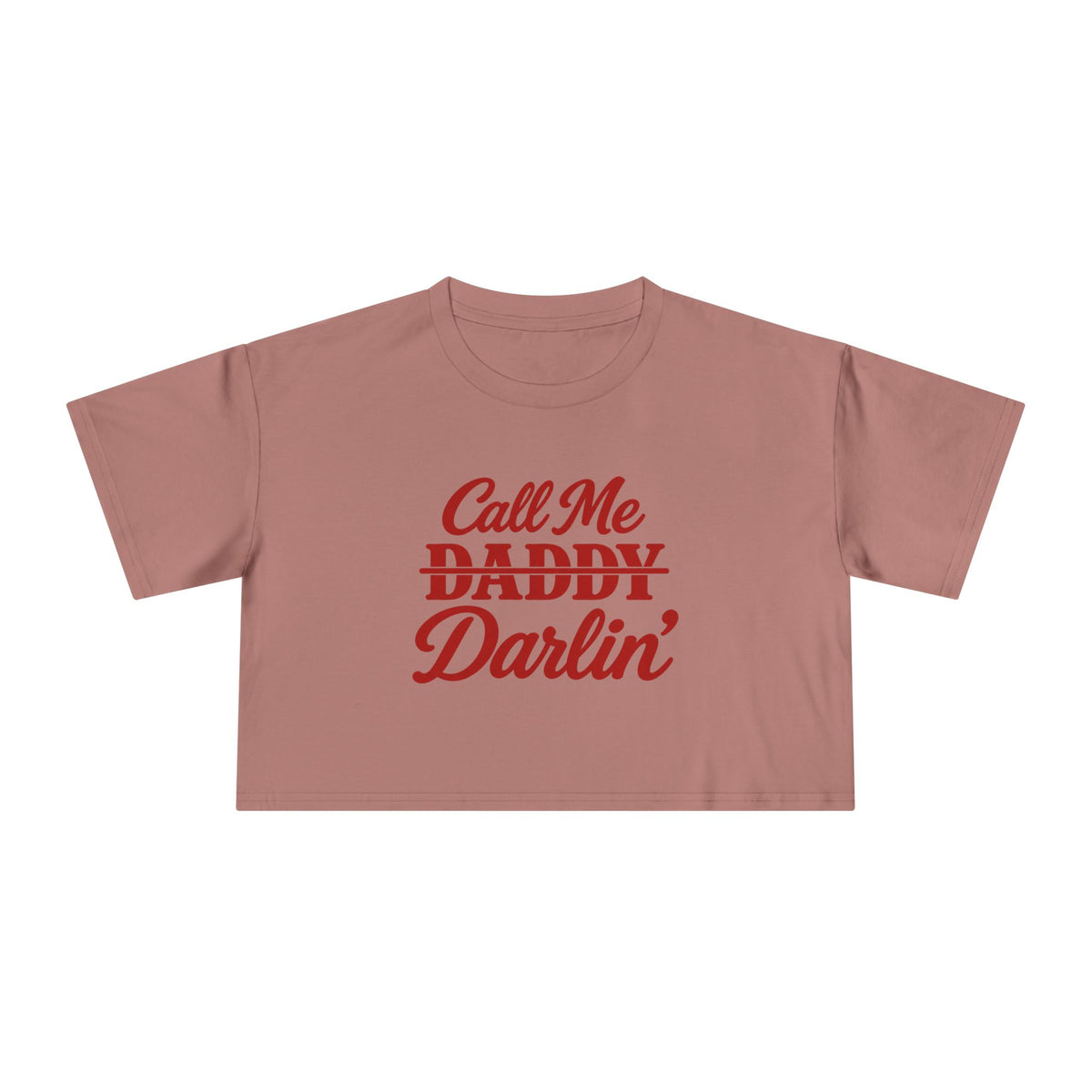 Call me Daddy/Darlin’ Crop Tee.