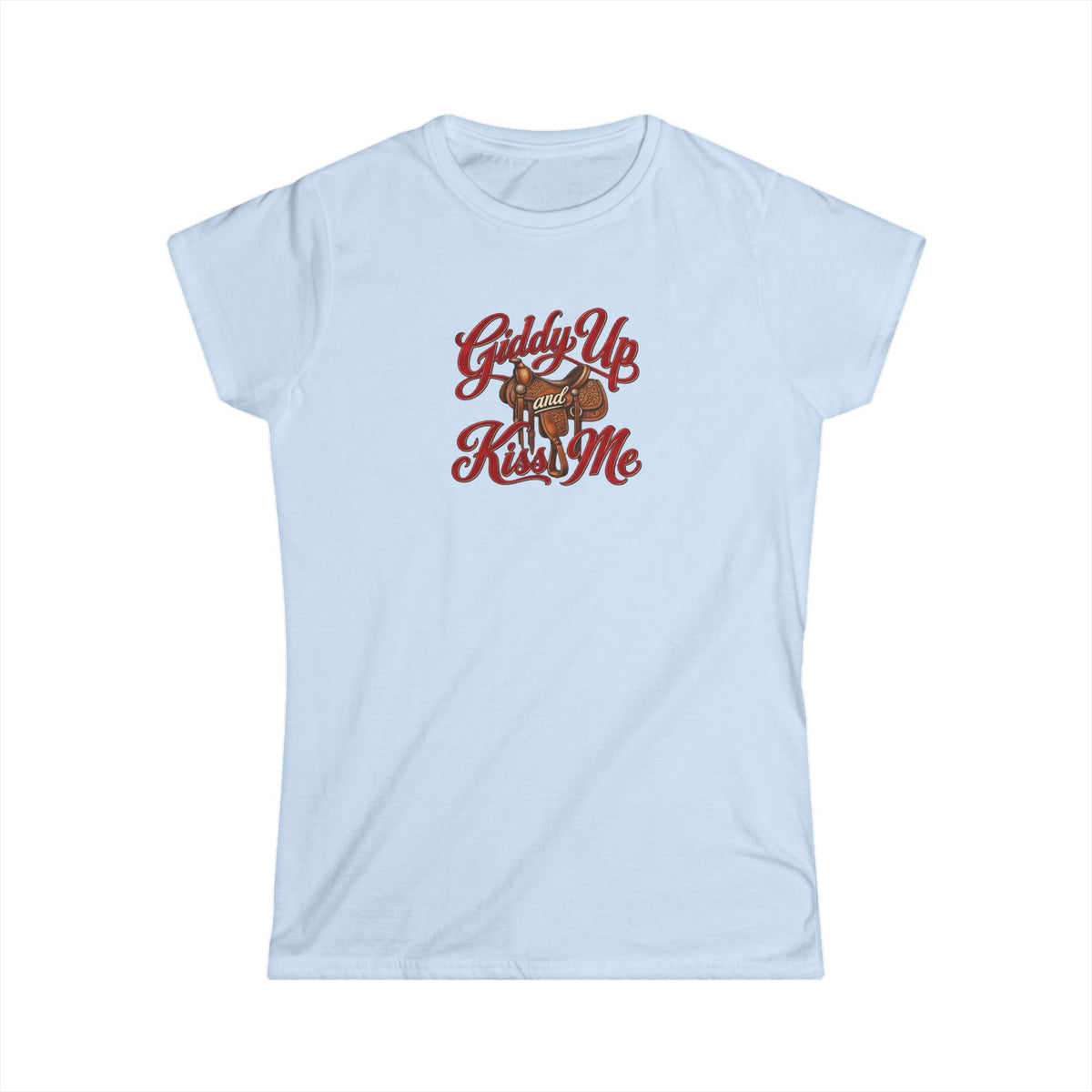Giddy Up and Kiss Me Tee.