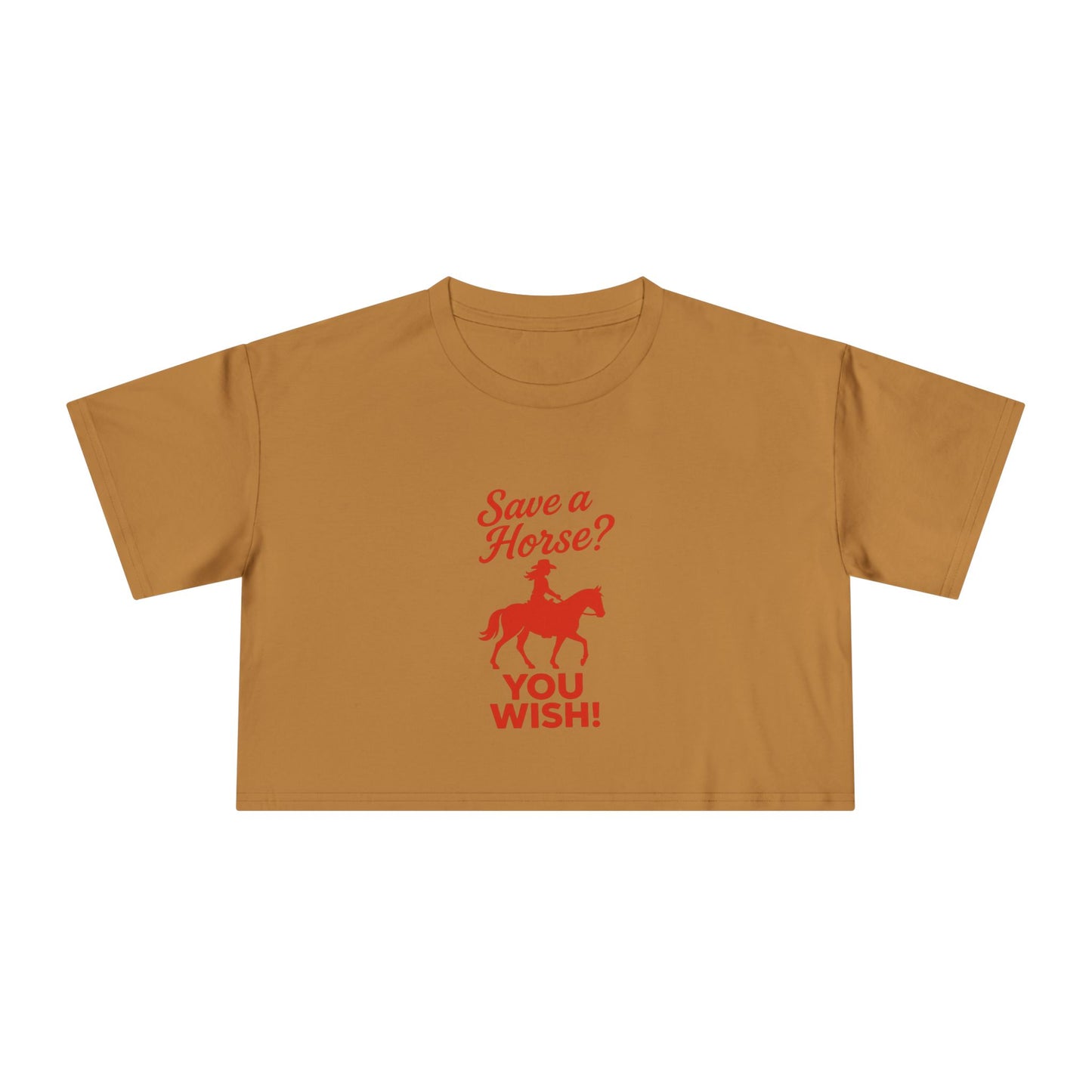Save a Horse? You Wish! Crop Tee.