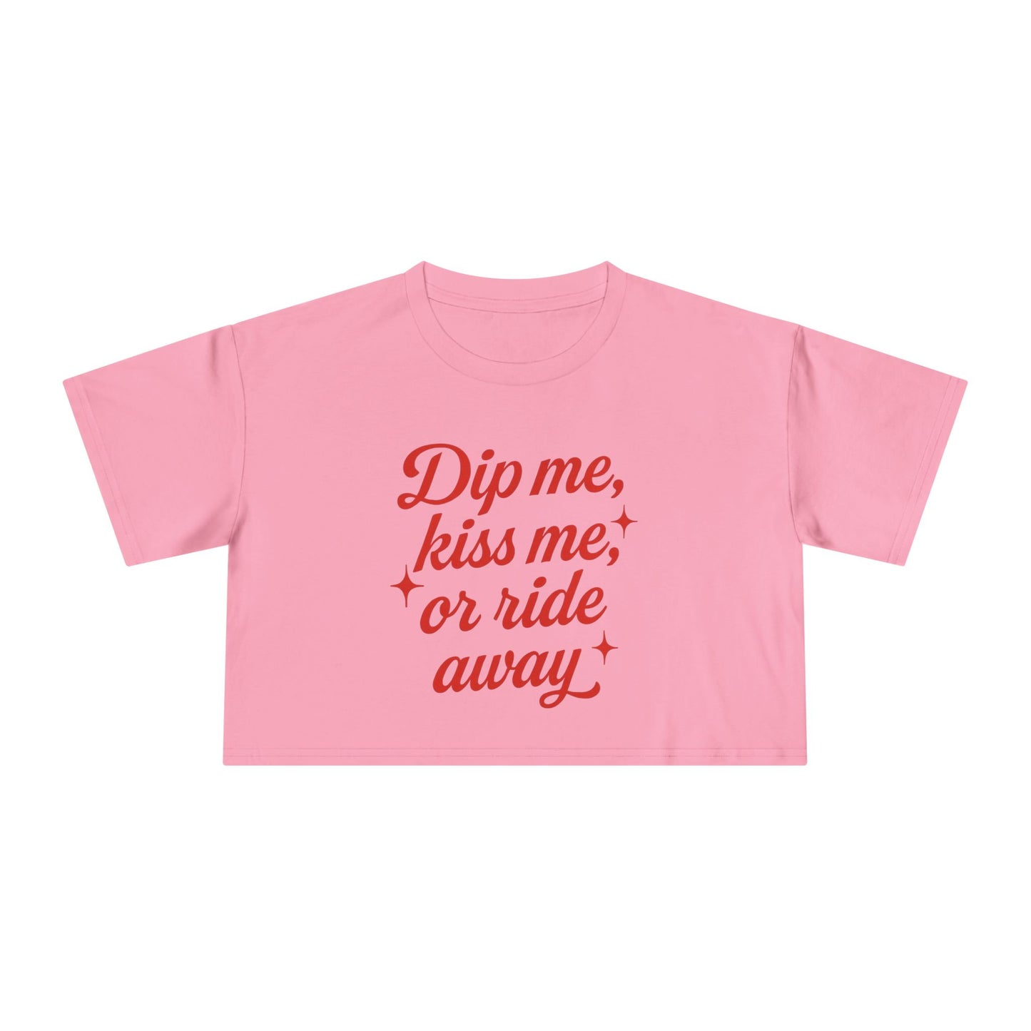 Dip Me, Kiss Me, Or Ride Away Crop Tee.