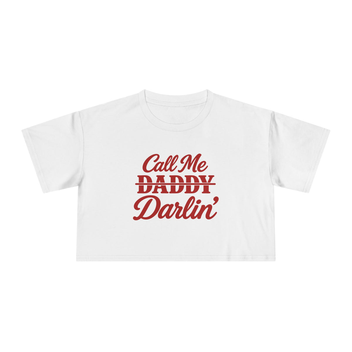 Call me Daddy/Darlin’ Crop Tee.