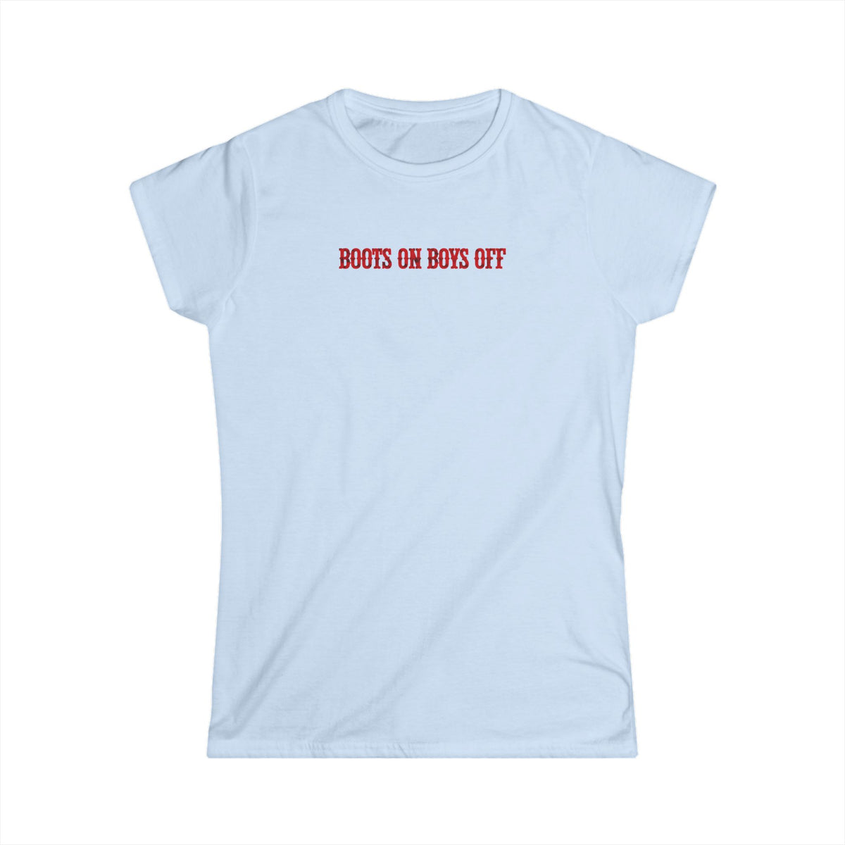 Boots On Boys Off Tee.