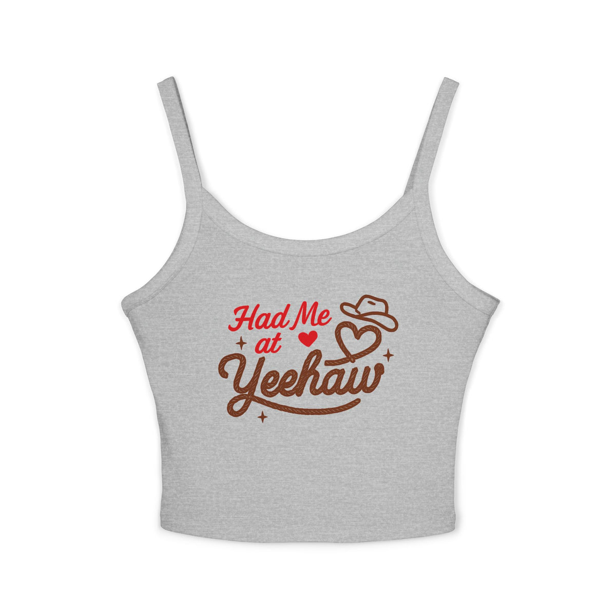 Had Me At Yeehaw Tank.