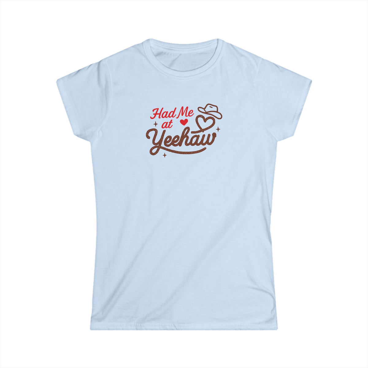 Had Me At Yeehaw Tee.