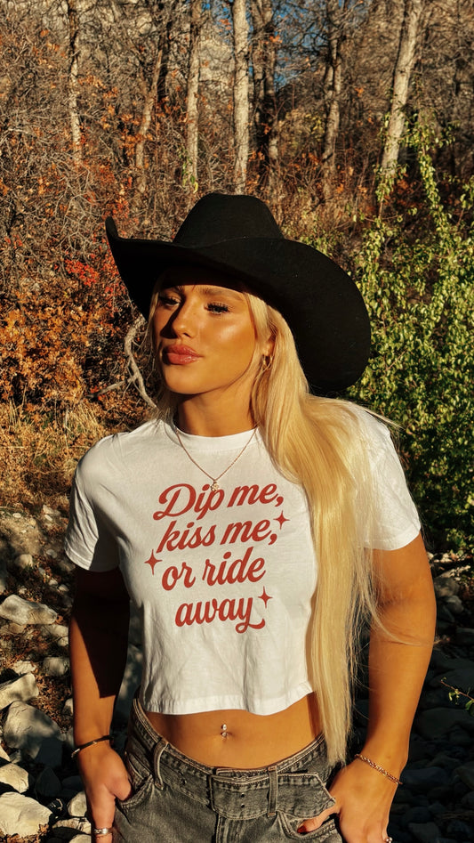 Dip Me, Kiss Me, Or Ride Away Crop Tee.